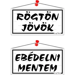 Információs tábla, 20x10,5 cm, kétoldalas, Rögtön jövök/Ebédelni mentem, fehér