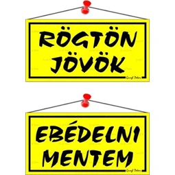 Információs tábla, 20x10,5 cm, kétoldalas, Rögtön jövök/Ebédelni mentem, sárga