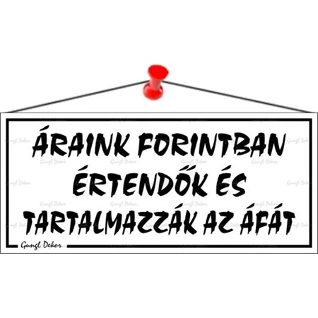 Információs tábla, 22,5x10 cm, Áraink forintban értendők és tartalmazzák az áfát, fehér