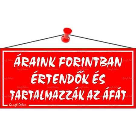 Információs tábla, 22,5x10 cm, Áraink forintban értendők és tartalmazzák az áfát, piros