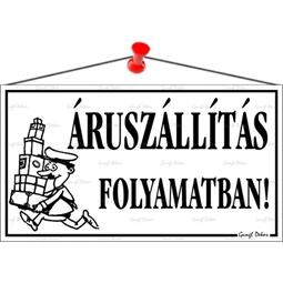 Információs tábla, 22,5x12,5 cm, Áruszállítás folyamatban!, fehér