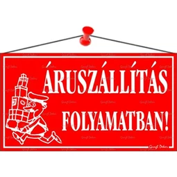 Információs tábla, 22,5x12,5 cm, Áruszállítás folyamatban!, piros