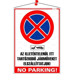 Információs tábla, 35x25 cm, Az illetéktelenül itt tartózkodó járműveket elszállíttatjuk! No parking!