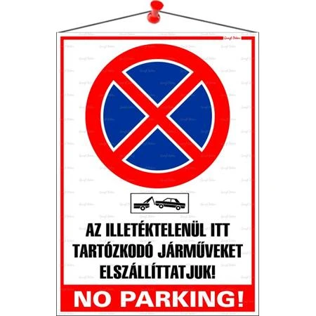 Információs tábla, 35x25 cm, Az illetéktelenül itt tartózkodó járműveket elszállíttatjuk! No parking!